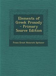 Elements of Greek Prosody - Primary Source Edition,1293418250,9781293418253
