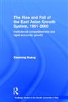 The Rise and Fall of the East Asian Growth System, 1951-2000 Institutional Competitiveness and Rapid Economic Growth,0415352126,9780415352123