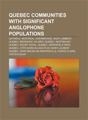 Quebec communities with significant anglophone populations Gatineau, Montreal, Sherbrooke, Saint-Lambert, Quebec, Brossard, Aylmer, Quebec,1156912180,9781156912188
