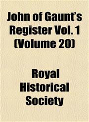 John of Gaunt's Register Vol. 1 (Volume 20),1152352911,9781152352919