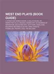 West End plays (Book Guide) A Streetcar Named Desire, A Doll's House, An Inspector Calls, Arcadia, Noises Off, Six Degrees of Separation,1155839714,9781155839714