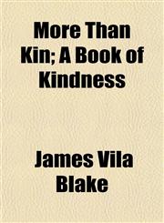 More Than Kin; A Book of Kindness,115479086X,9781154790863