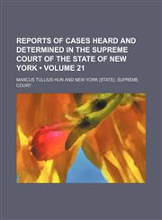 Reports of Cases Heard and Determined in the Supreme Court of the State of New York (Volume 21),1235752089,9781235752087