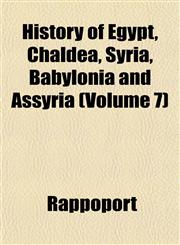History of Egypt, Chaldea, Syria, Babylonia and Assyria (Volume 7),115142210X,9781151422101