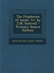 Prophecies of Isaiah, Tr. by J.M. Rodwell,1289561974,9781289561970