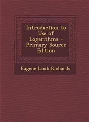 Introduction to Use of Logarithms - Primary Source Edition,1293780561,9781293780565