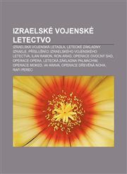 Izraelské vojenské letectvo Izraelská vojenská letadla, Letecké základny Izraele, Příslušníci Izraelského vojenského letectva, Ilan Ramon,123286160X,9781232861607
