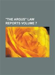 "The Argus" Law Reports Volume 7,1234276933,9781234276935