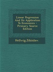 Linear Regression And Its Application To Economics - Primary Source Edition,1295841452,9781295841455