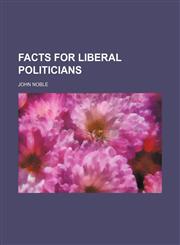 Facts for liberal politicians,115108395X,9781151083951