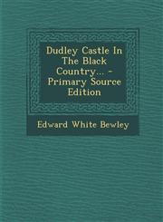 Dudley Castle in the Black Country... - Primary Source Edition,1294759906,9781294759904