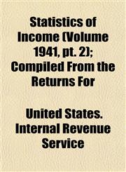 Statistics of Income (Volume 1941, pt. 2); Compiled From the Returns For,1153168375,9781153168373