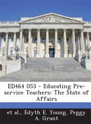 ED464 053 - Educating Pre-service Teachers The State of Affairs,1287699138,9781287699132