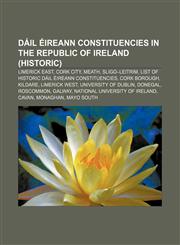Dáil Éireann constituencies in the Republic of Ireland (historic) Limerick East, Cork City, Meath, Sligo-Leitrim,1157682782,9781157682783