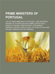 Prime Ministers of Portugal List of Prime Ministers of Portugal, Jose Socrates, Antonio de Oliveira Salazar, Anibal Cavaco Silva, Marcelo Caetano,,1155718283,9781155718286