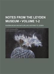 Notes From the Leyden Museum (Volume 1-2),115424198X,9781154241983
