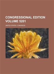 Congressional edition Volume 5201,1236891597,9781236891594