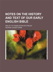 Notes on the history and text of our early English Bible; and of its translation into Welsh,1151399949,9781151399946