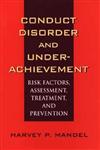 Conduct Disorder and Underachievement Risk Factors, Assessment, Treatment, and Prevention 1st Edition,0471131474,9780471131472