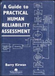 A Guide To Practical Human Reliability Assessment,0748400524,9780748400522