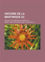 Histoire de La Martinique; Depuis La Colonisation Jusqu'en 1815 (2),1153457644,9781153457644