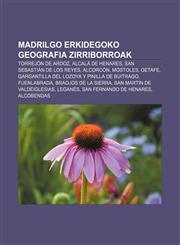 Madrilgo Erkidegoko geografia zirriborroak Torrejón de Ardoz, Alcalá de Henares, San Sebastián de los Reyes, Alcorcón, Móstoles, Getafe,1233046276,9781233046270