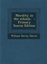 Morality in the schools.  - Primary Source Edition,1295748649,9781295748648