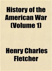 History of the American War (Volume 1),115276523X,9781152765238