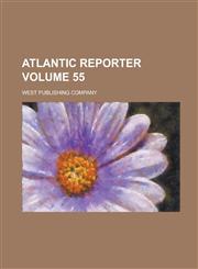 Atlantic Reporter Volume 55,1234176262,9781234176266