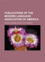 Publications of the Modern Language Association of America Volume 6,1151242101,9781151242105