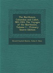 Northmen, Columbus and Cabot, 985-1503 The Voyages of the Northmen, Volume 1,1289777632,9781289777630