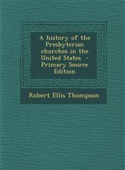 History of the Presbyterian Churches in the United States,1287590578,9781287590576
