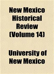 New Mexico Historical Review (Volume 14),1152439286,9781152439283