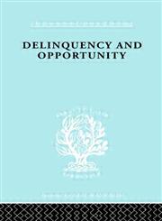 Delinquency and Opportunity A Study of Delinquent Gangs,0415176638,9780415176637
