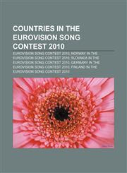 Countries in the Eurovision Song Contest 2010 Eurovision Song Contest 2010, Norway in the Eurovision Song Contest 2010,1155174690,9781155174693