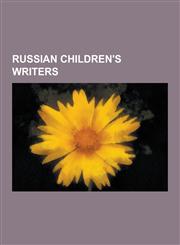 Russian Children's Writers Aleksey Nikolayevich Tolstoy, Daniil Kharms, Sergey Mikhalkov, Samuil Marshak, Esphyr Slobodkina, Korney Chukovsky, Kh,1230515216,9781230515212