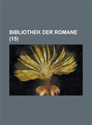 Bibliothek Der Romane (15 ),1153517876,9781153517874