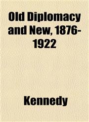 Old Diplomacy and New, 1876-1922,1151762784,9781151762788