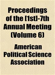 Proceedings of the [1st]-7th Annual Meeting (Volume 6),1152695177,9781152695177