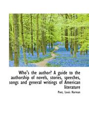 Who's the author? A guide to the authorship of novels, stories, speeches, songs and general writings,1110380089,9781110380084