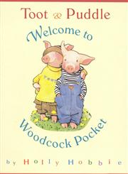Toot & Puddle Welcome to Woodcock Pocket,0316367036,9780316367035