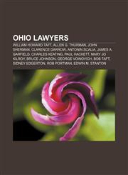 Ohio lawyers William Howard Taft, Allen G. Thurman, John Sherman, Clarence Darrow, Antonin Scalia, James A. Garfield, Charles Keating,1157560210,9781157560210