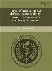 Impact of item parameter drift on examinee ability measures in a computer adaptive environment.,1243808462,9781243808462