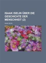 Isaak Iselin Uber Die Geschichte Der Menschheit (2),1234561239,9781234561239