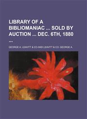 Library of a bibliomaniac  sold by auction  Dec. 6th, 1880,1130820017,9781130820010