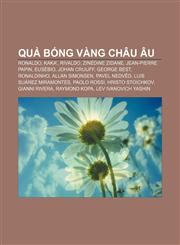 Quả bóng vàng châu Âu Ronaldo, Kaka', Rivaldo, Zinédine Zidane, Jean-Pierre Papin, Eusébio, Johan Cruijff, George Best, Ronaldinho,1233879502,9781233879502