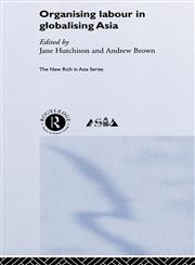 Organising Labor in Globalising Asia,0415250595,9780415250597