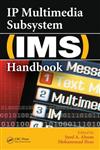 IP Multimedia Subsystem (IMS) Handbook,1420064592,9781420064599