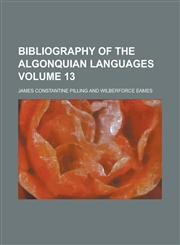 Bibliography of the Algonquian Languages Volume 13,123426000X,9781234260002