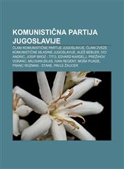 Komunistična partija Jugoslavije Člani Komunistične partije Jugoslavije, Člani Zveze komunistične mladine Jugoslavije, Aleš Bebler, Ivo Andrić,1233390899,9781233390892